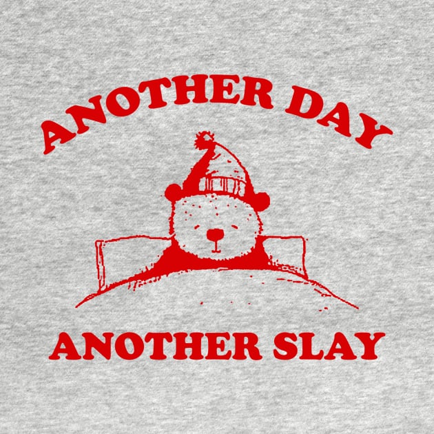 Another day another slay shirt, Vintage Drawing T Shirt, Cartoon Meme by Justin green